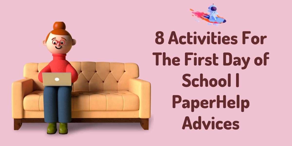 8 Activities For The First Day of School | PaperHelp Advices