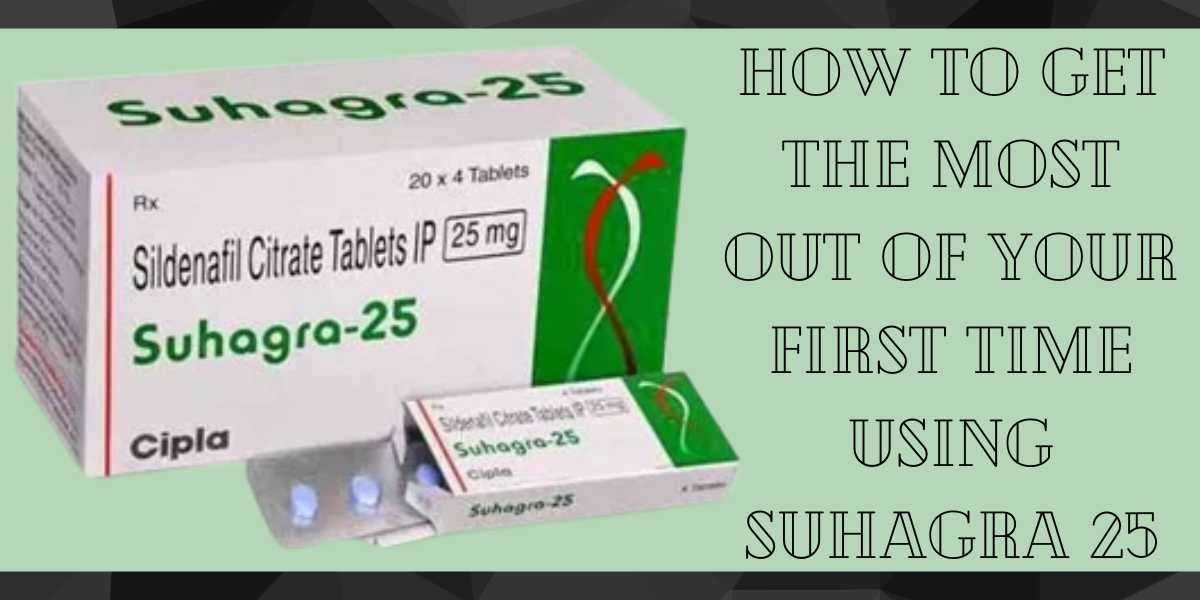 How to get the Most Out Of Your First Time Using Suhagra 25