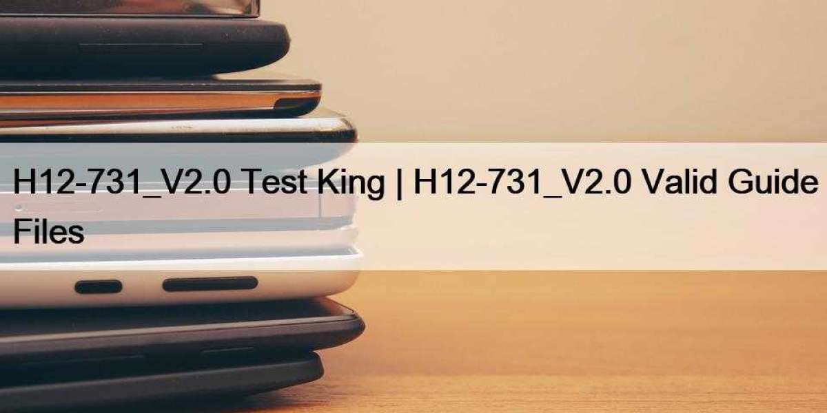 H12-731_V2.0 Test King | H12-731_V2.0 Valid Guide Files