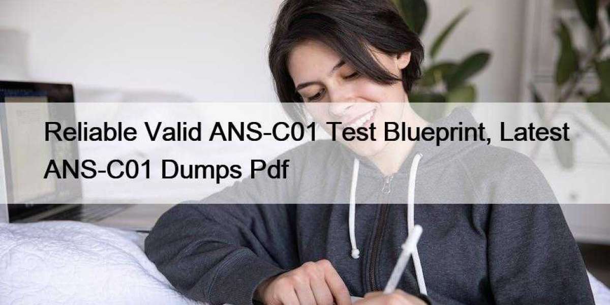 Reliable Valid ANS-C01 Test Blueprint, Latest ANS-C01 Dumps Pdf