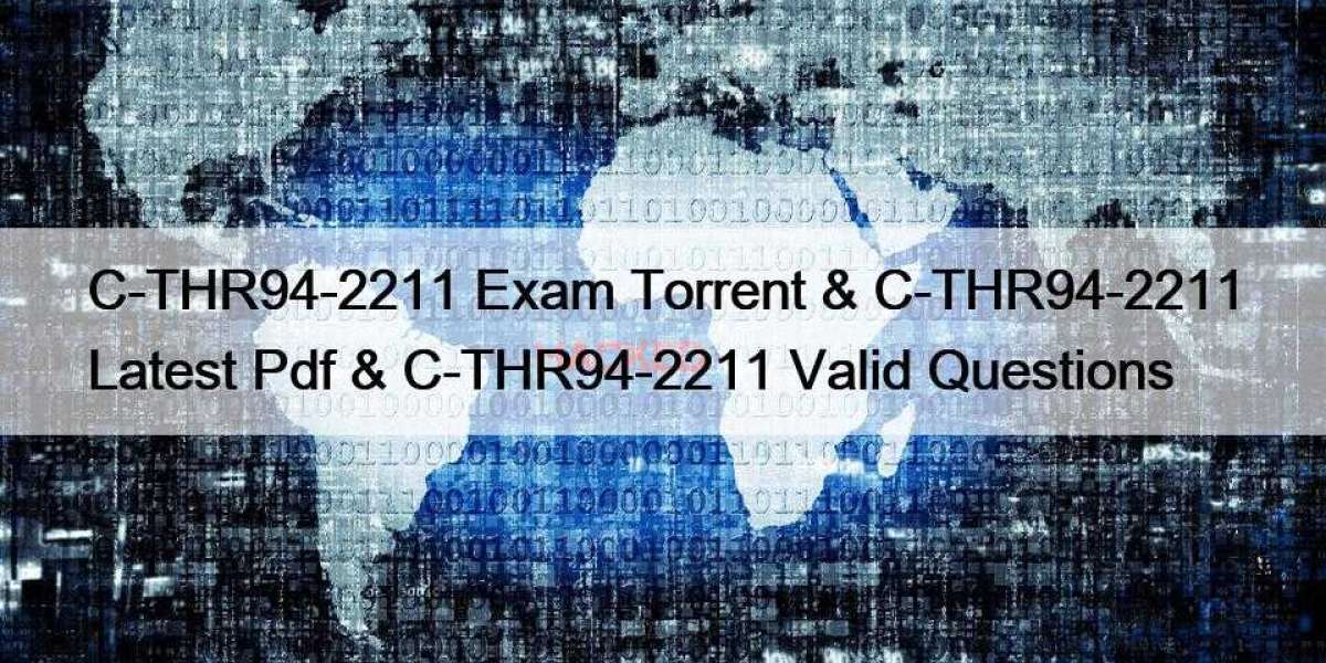 C-THR94-2211 Exam Torrent & C-THR94-2211 Latest Pdf & C-THR94-2211 Valid Questions