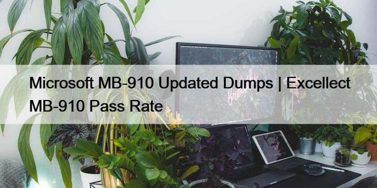 Microsoft MB-910 Updated Dumps | Excellect MB-910 Pass Rate