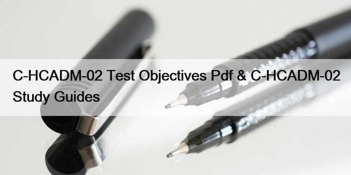 C-HCADM-02 Test Objectives Pdf & C-HCADM-02 Study Guides