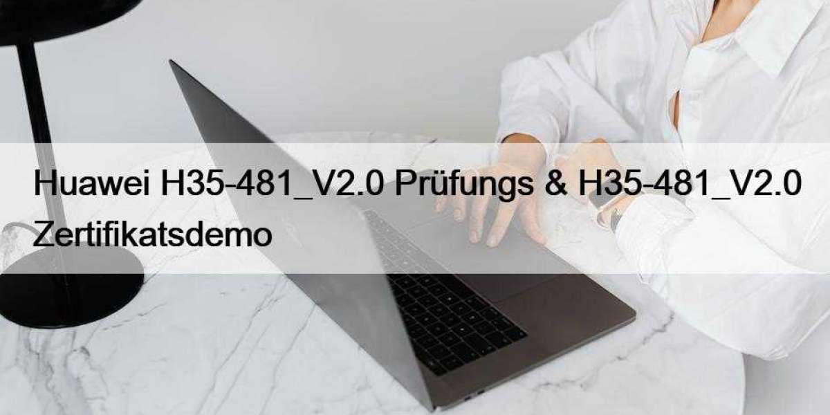 Huawei H35-481_V2.0 Prüfungs & H35-481_V2.0 Zertifikatsdemo