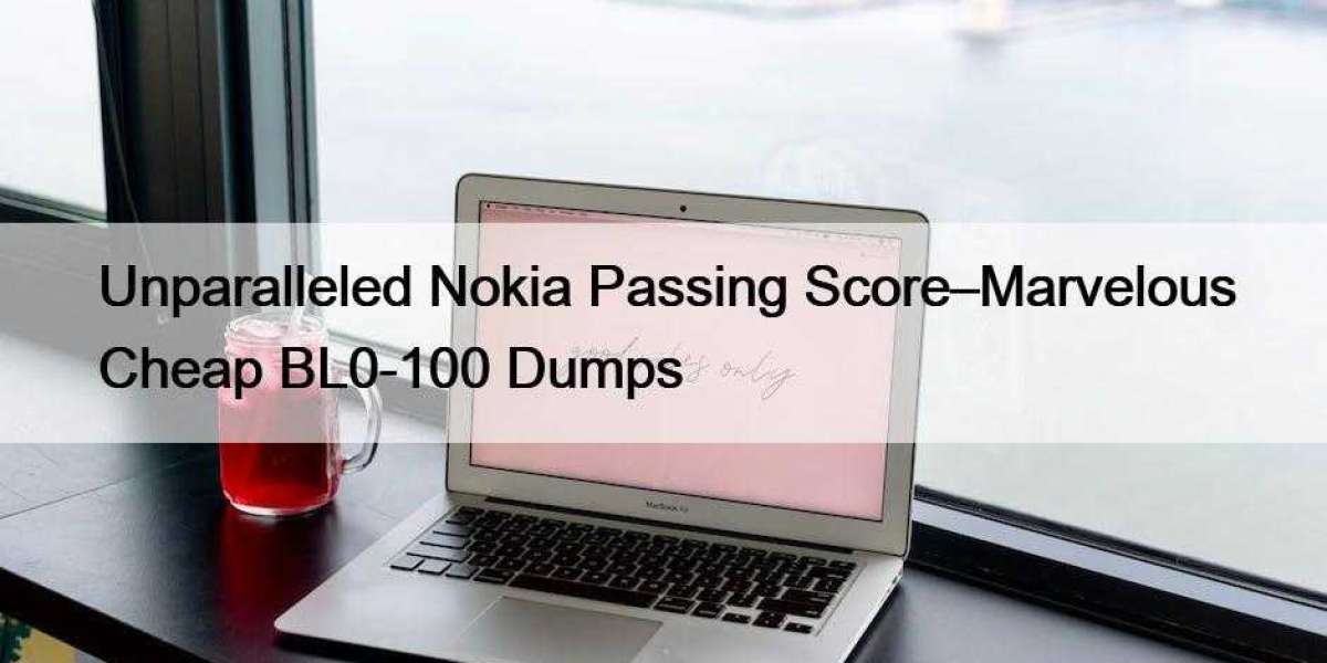 Unparalleled Nokia Passing Score–Marvelous Cheap BL0-100 Dumps