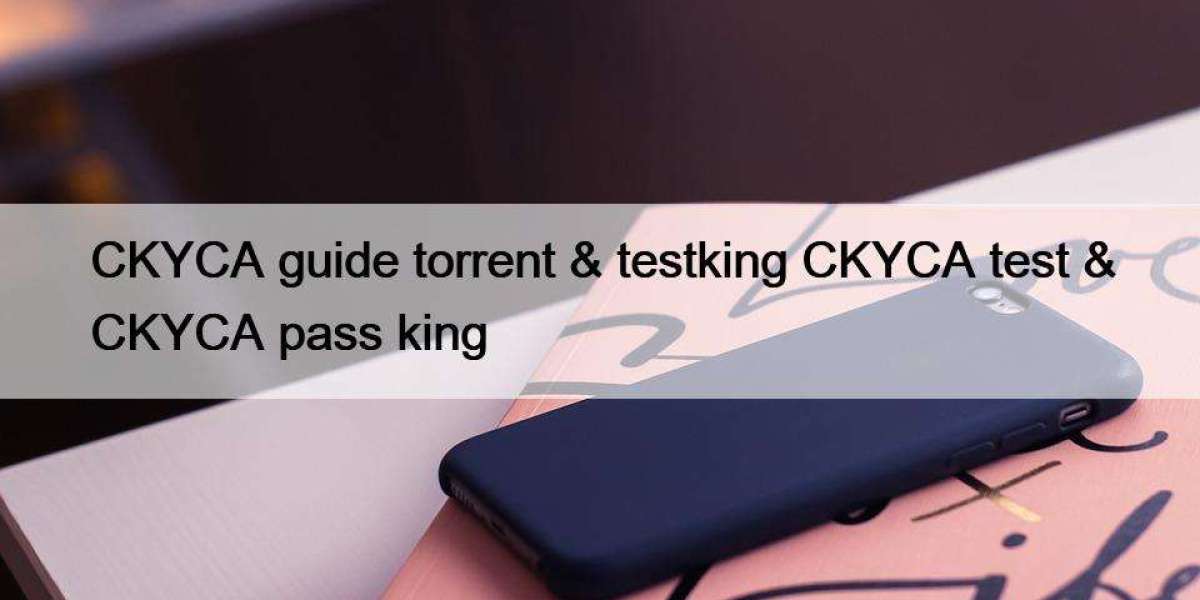 CKYCA guide torrent & testking CKYCA test & CKYCA pass king