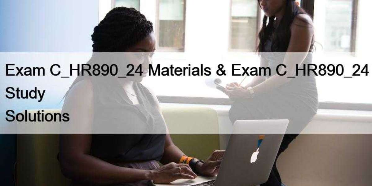 Exam C_HR890_24 Materials & Exam C_HR890_24 Study Solutions