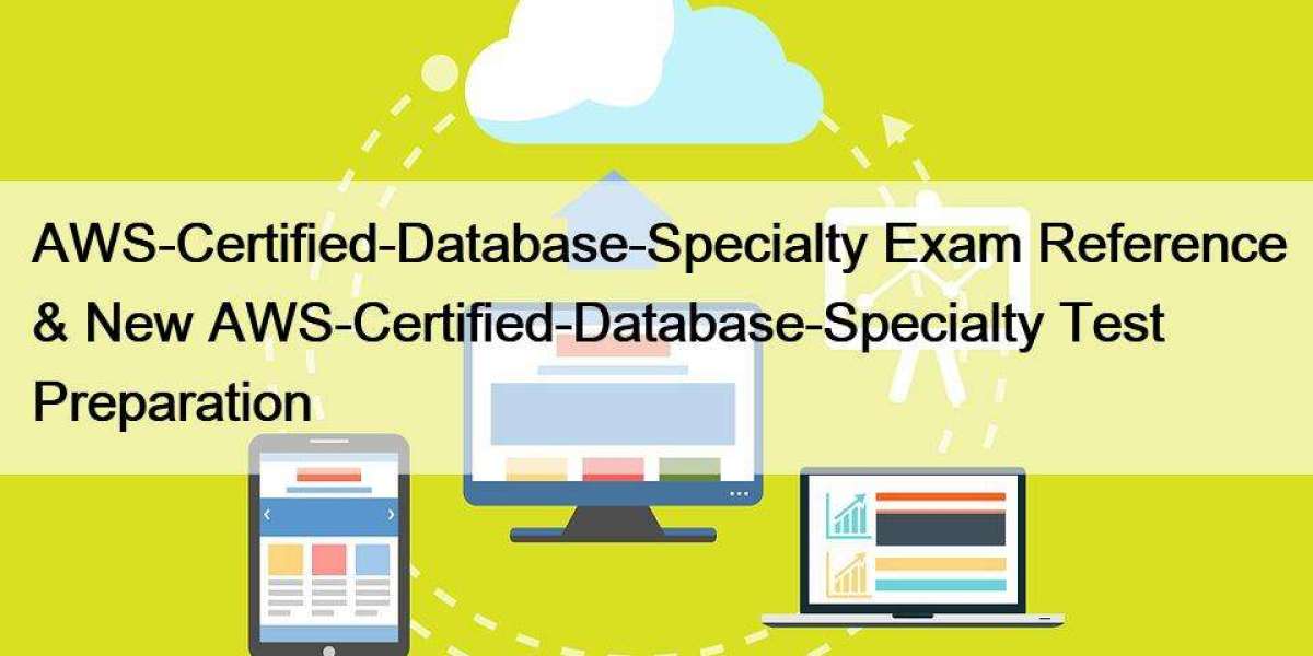 AWS-Certified-Database-Specialty Exam Reference & New AWS-Certified-Database-Specialty Test Preparation