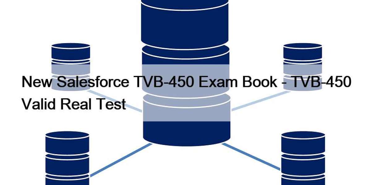 New Salesforce TVB-450 Exam Book - TVB-450 Valid Real Test