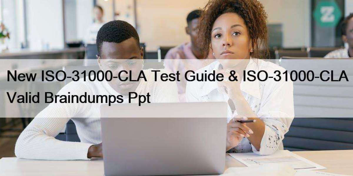 New ISO-31000-CLA Test Guide & ISO-31000-CLA Valid Braindumps Ppt