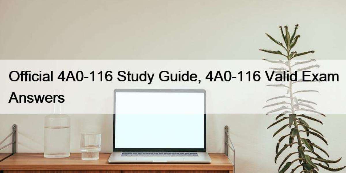 Official 4A0-116 Study Guide, 4A0-116 Valid Exam Answers