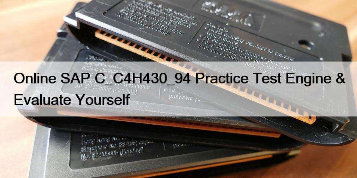 Online SAP C_C4H430_94 Practice Test Engine & Evaluate Yourself