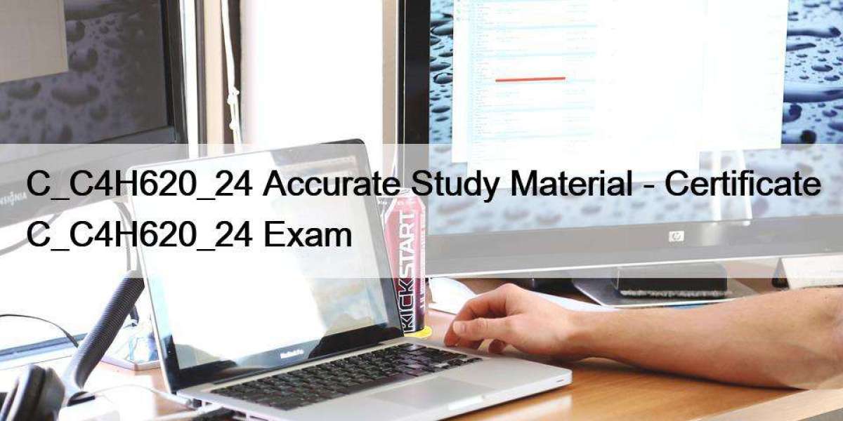C_C4H620_24 Accurate Study Material - Certificate C_C4H620_24 Exam