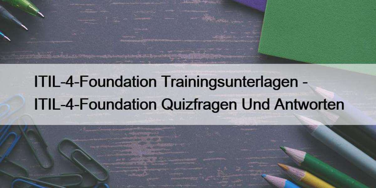 ITIL-4-Foundation Trainingsunterlagen - ITIL-4-Foundation Quizfragen Und Antworten