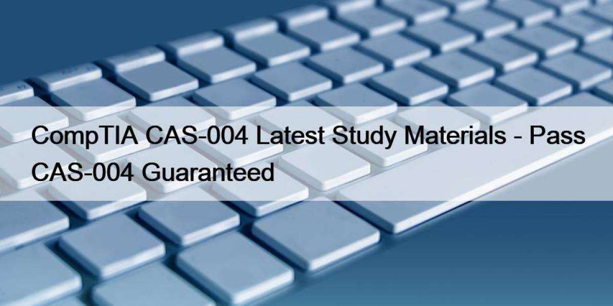 CompTIA CAS-004 Latest Study Materials - Pass CAS-004 Guaranteed