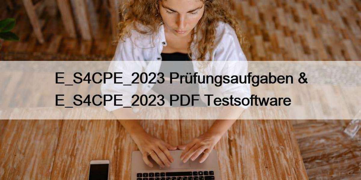 E_S4CPE_2023 Prüfungsaufgaben & E_S4CPE_2023 PDF Testsoftware