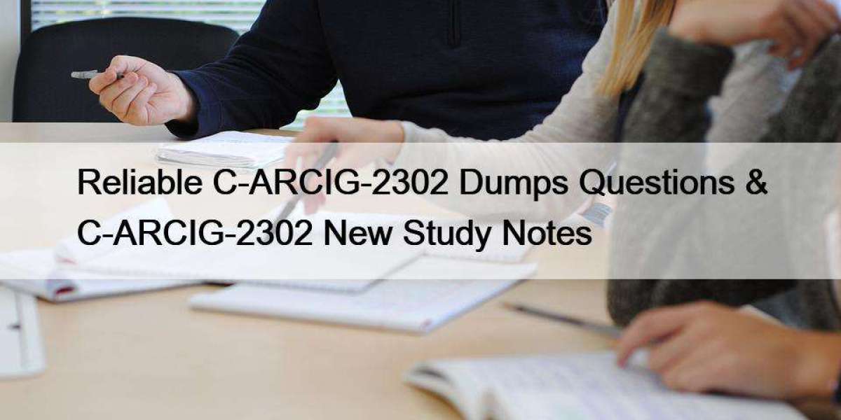 Reliable C-ARCIG-2302 Dumps Questions & C-ARCIG-2302 New Study Notes