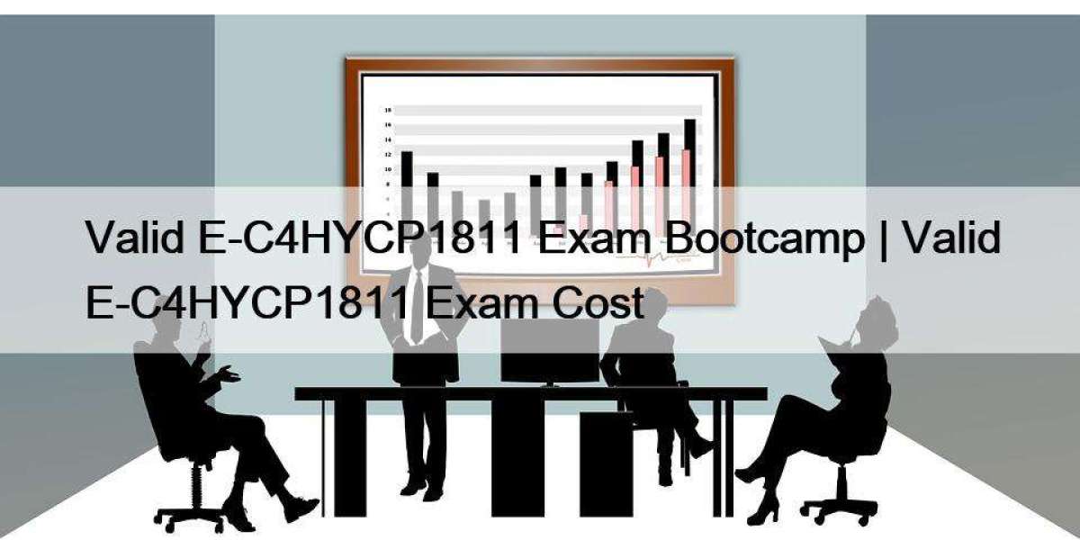 Valid E-C4HYCP1811 Exam Bootcamp | Valid E-C4HYCP1811 Exam Cost