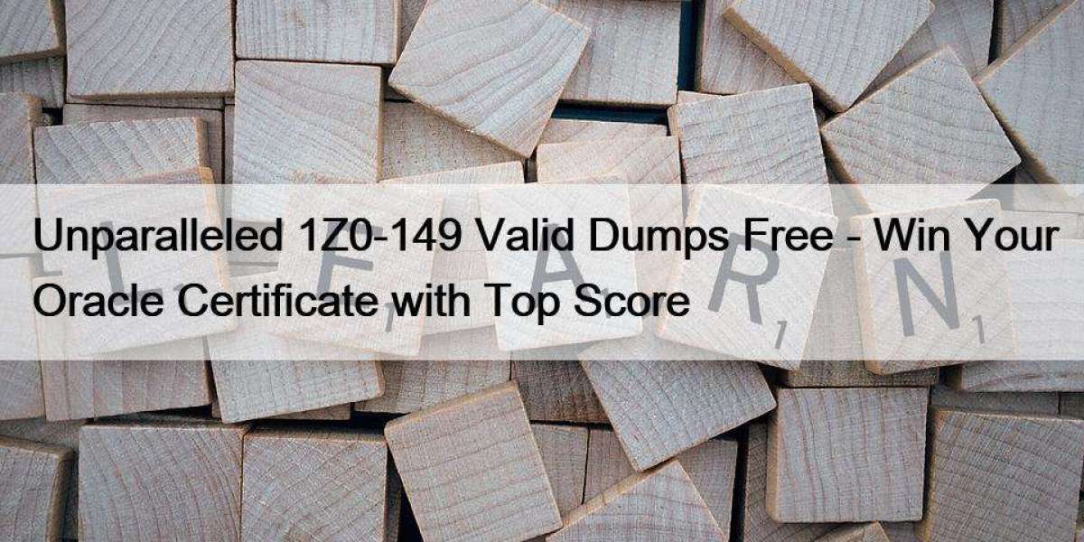 Unparalleled 1Z0-149 Valid Dumps Free - Win Your Oracle Certificate with Top Score