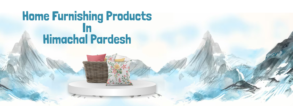 Best Quality Home Furnishing Products In Himachal Pradesh