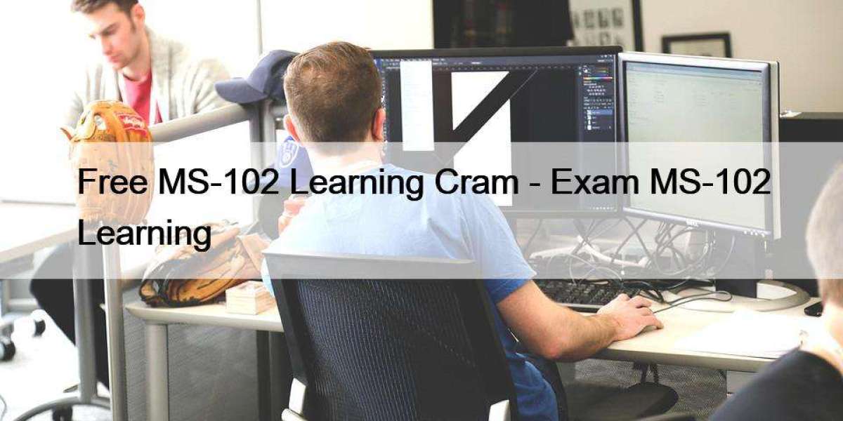 Free MS-102 Learning Cram - Exam MS-102 Learning