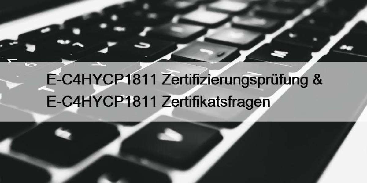 E-C4HYCP1811 Zertifizierungsprüfung & E-C4HYCP1811 Zertifikatsfragen