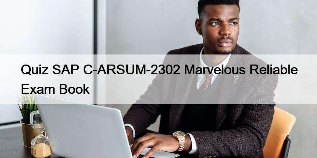 Quiz SAP C-ARSUM-2302 Marvelous Reliable Exam Book