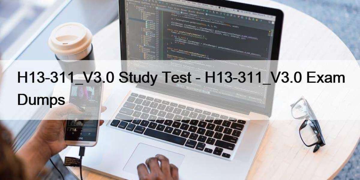 H13-311_V3.0 Study Test - H13-311_V3.0 Exam Dumps