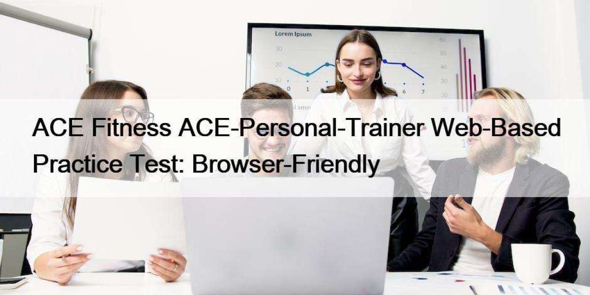 ACE Fitness ACE-Personal-Trainer Web-Based Practice Test: Browser-Friendly