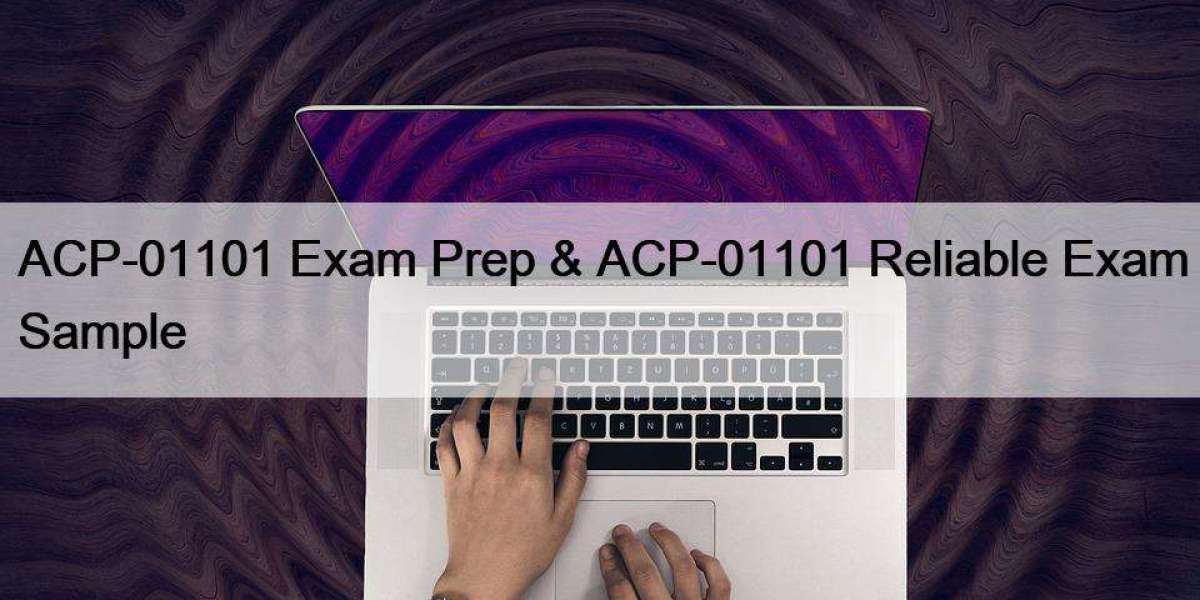 ACP-01101 Exam Prep & ACP-01101 Reliable Exam Sample