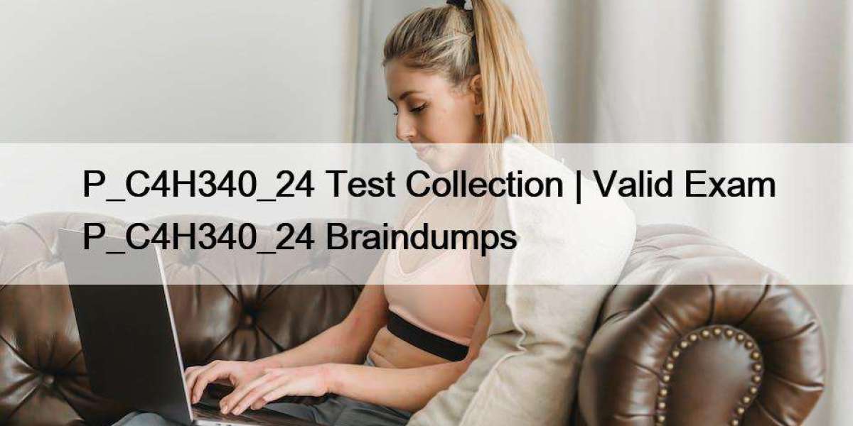 P_C4H340_24 Test Collection | Valid Exam P_C4H340_24 Braindumps