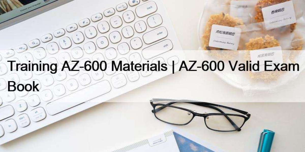 Training AZ-600 Materials | AZ-600 Valid Exam Book