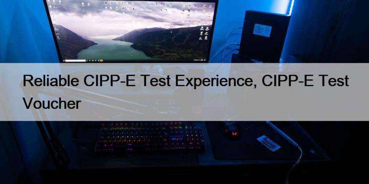 Reliable CIPP-E Test Experience, CIPP-E Test Voucher