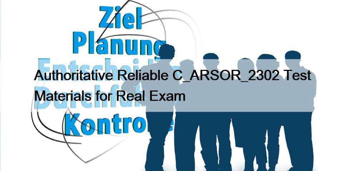 Authoritative Reliable C_ARSOR_2302 Test Materials for Real Exam
