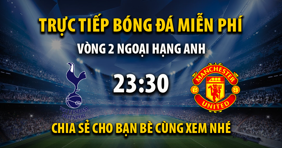 Trực tiếp Tottenham vs Manchester Utd full lúc 23:30, ngày 19/08 - Saigon TV