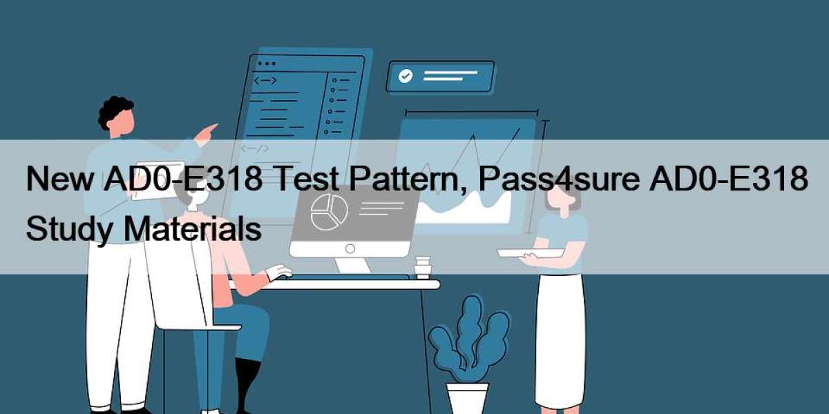 New AD0-E318 Test Pattern, Pass4sure AD0-E318 Study Materials