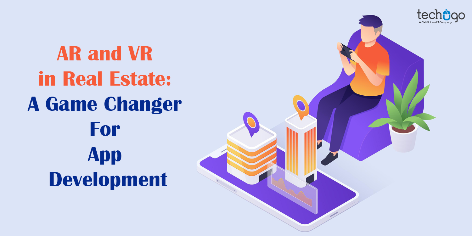 AR and VR in Real Estate: A Game Changer For App Development