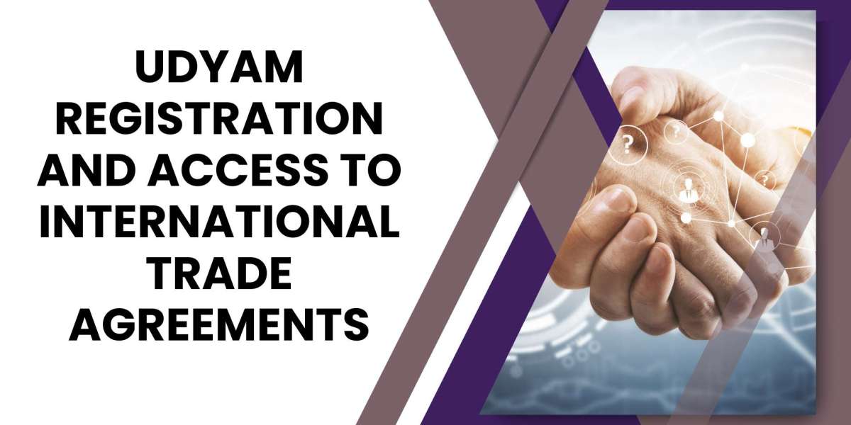 Udyam Registration and Access to International Trade Agreements
