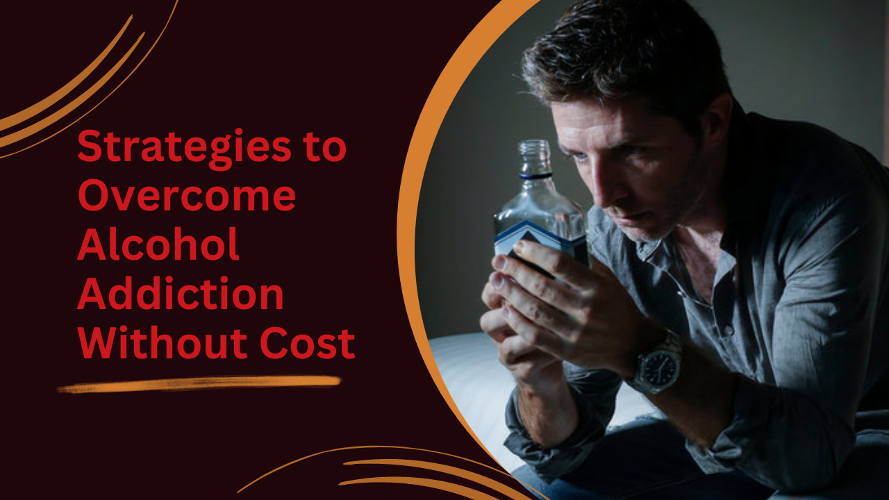 Strategies to Overcome Alcohol Addiction Without Cost - Blogstudiio