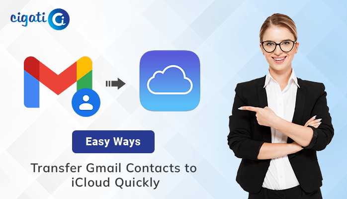 Easy Ways to Transfer Gmail Contacts to iCloud | Cigati Solutions