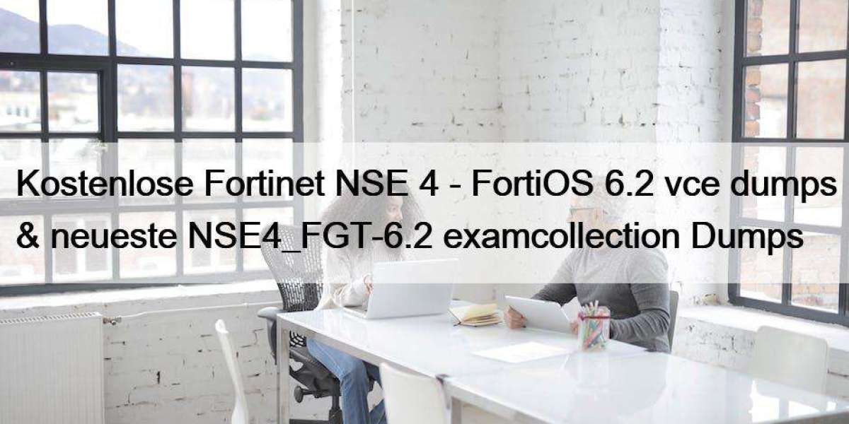 Kostenlose Fortinet NSE 4 - FortiOS 6.2 vce dumps & neueste NSE4_FGT-6.2 examcollection Dumps