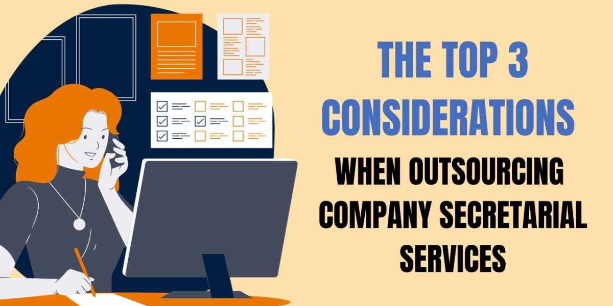 The Top 3 Considerations When Outsourcing Company Secretarial Services
