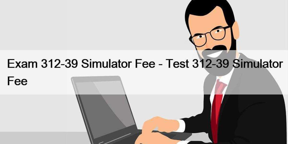 Exam 312-39 Simulator Fee - Test 312-39 Simulator Fee