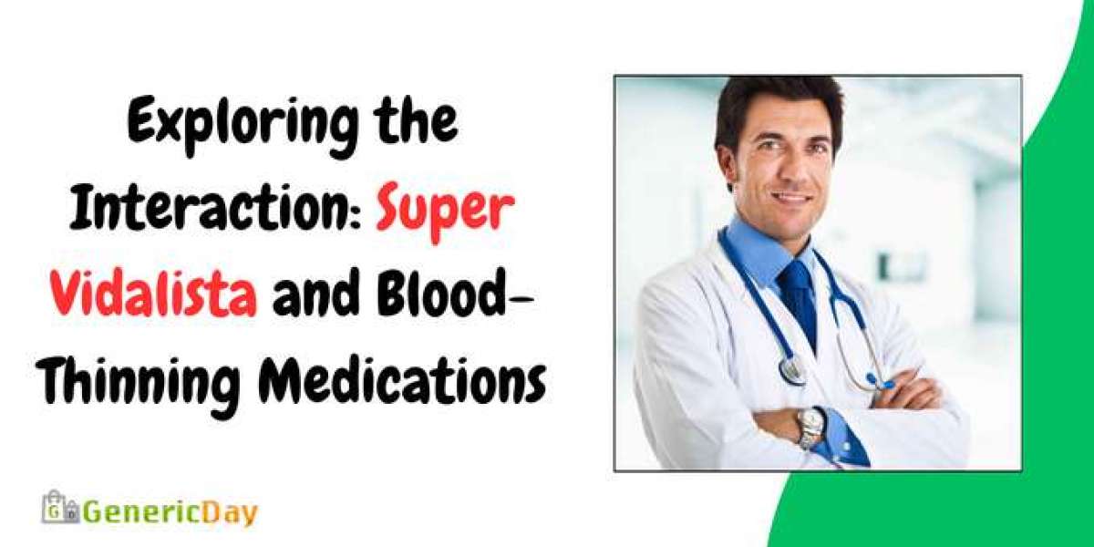 Exploring the Interaction: Super Vidalista and Blood-Thinning Medications