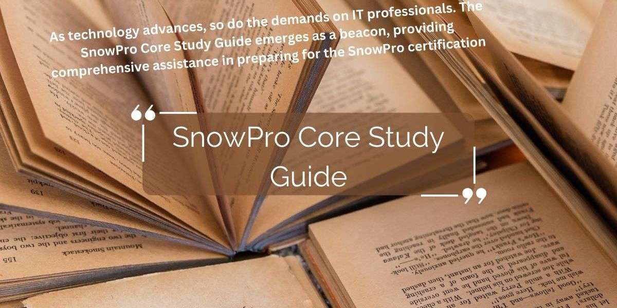 SnowPro Core Study Guide: How to Prepare and Pass the Exam with Confidence and Excellence