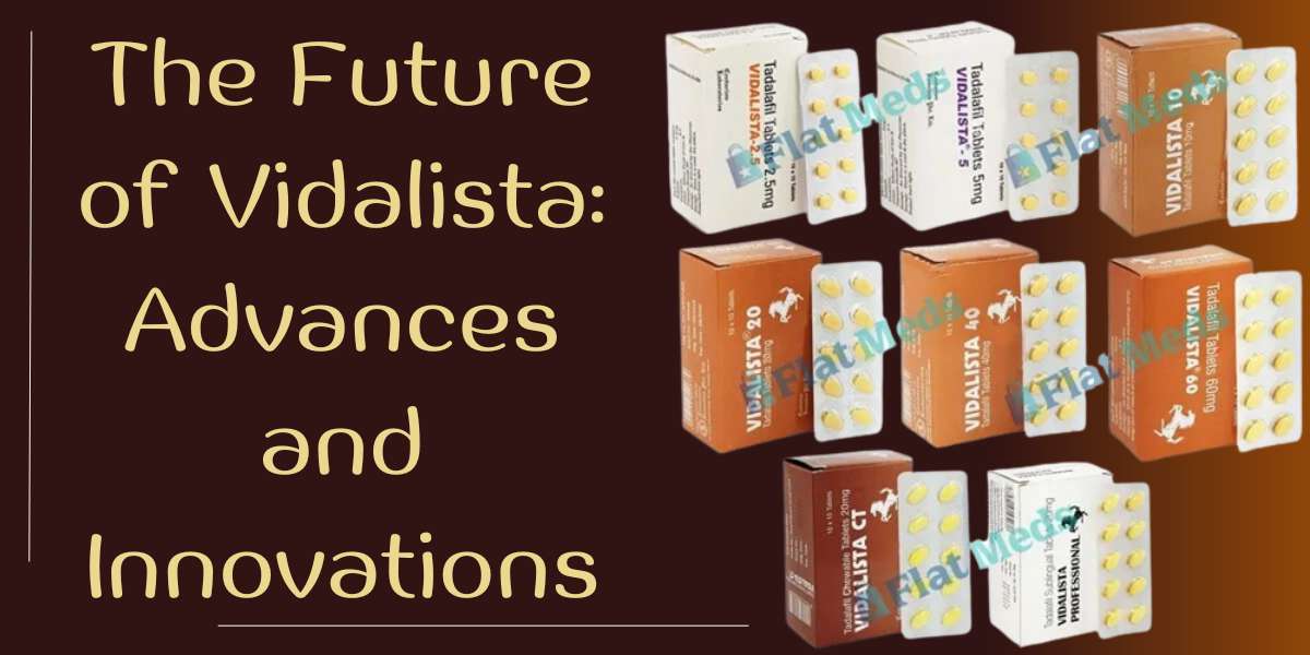 The Future of Vidalista: Advances and Innovations