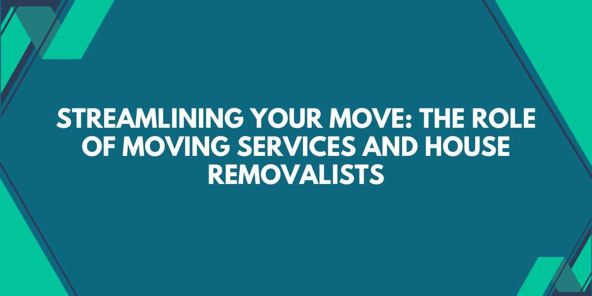 Streamlining Your Move: The Role of Moving Services and House Removalists in Melbourne