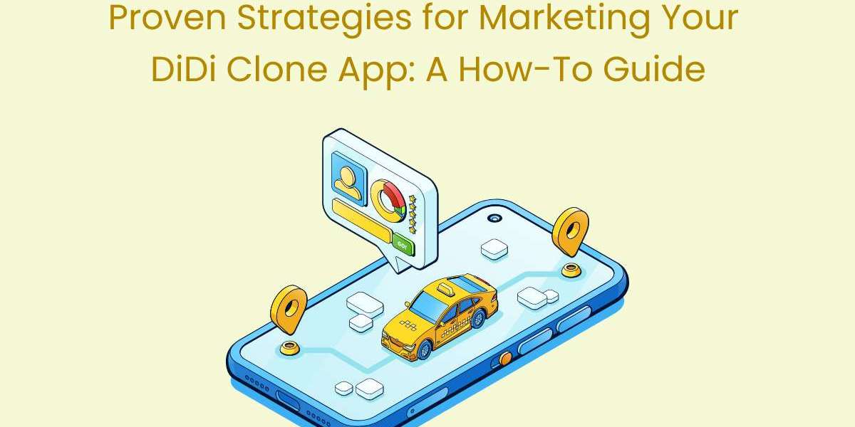 Proven Strategies for Marketing Your DiDi Clone App: A How-To Guide