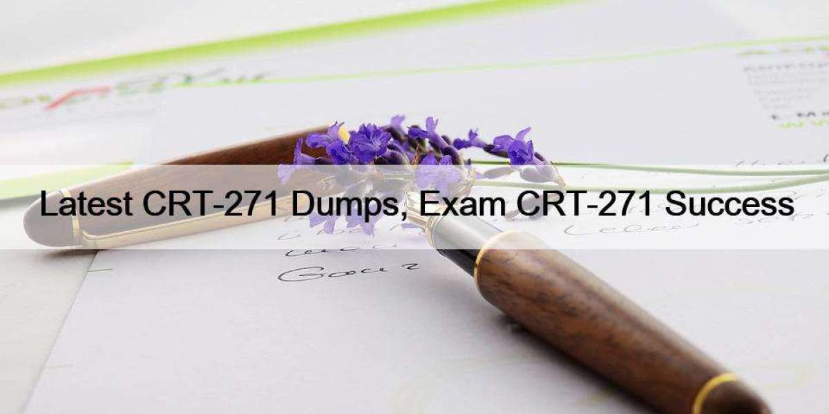 Latest CRT-271 Dumps, Exam CRT-271 Success