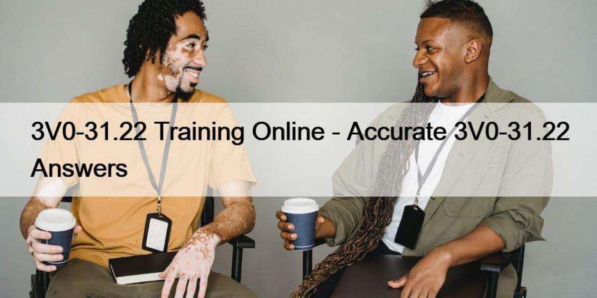 3V0-31.22 Training Online - Accurate 3V0-31.22 Answers